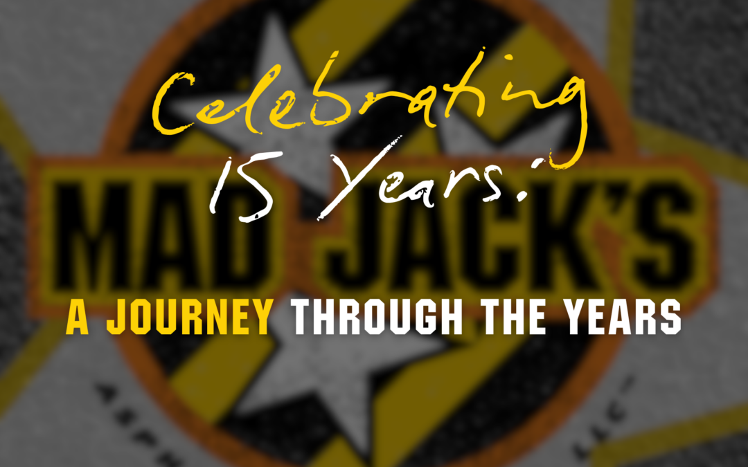 Mad Jack’s Asphalt and Concrete: A 15 Year Journey